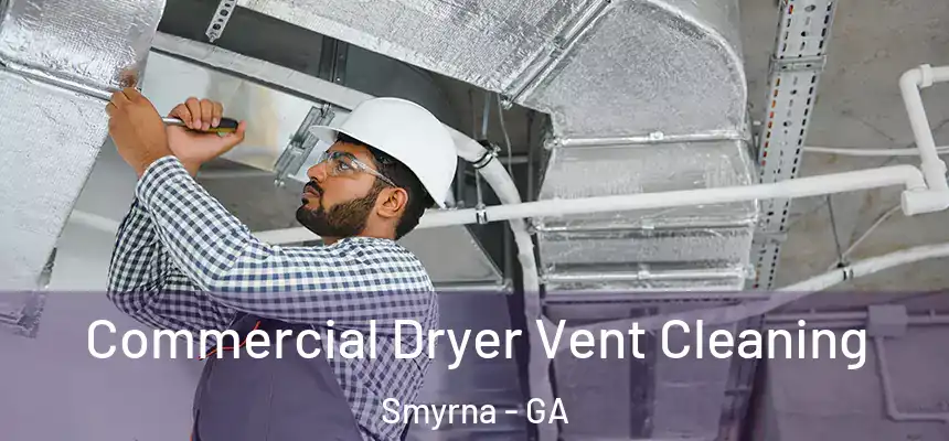  Commercial Dryer Vent Cleaning Smyrna - GA