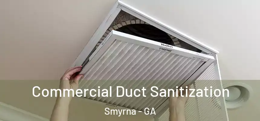 Commercial Duct Sanitization Smyrna - GA