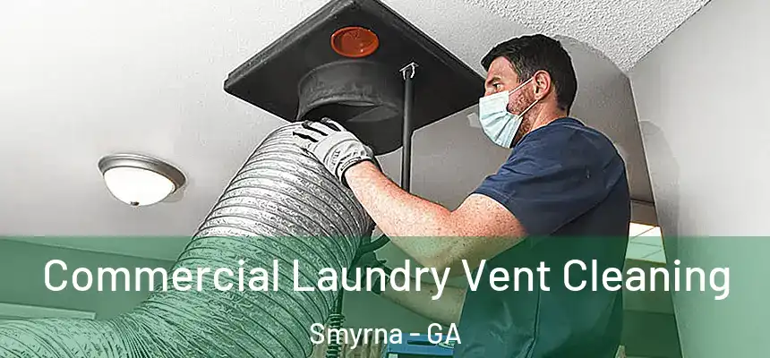 Commercial Laundry Vent Cleaning Smyrna - GA