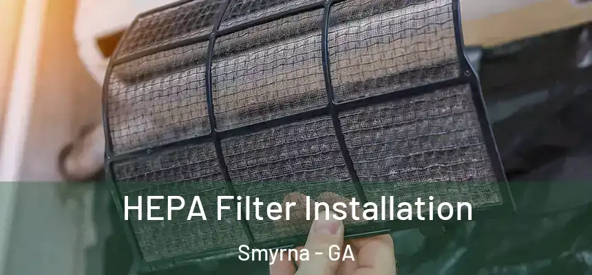  HEPA Filter Installation Smyrna - GA