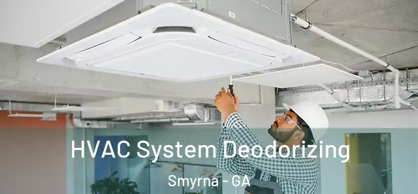 HVAC System Deodorizing Smyrna - GA