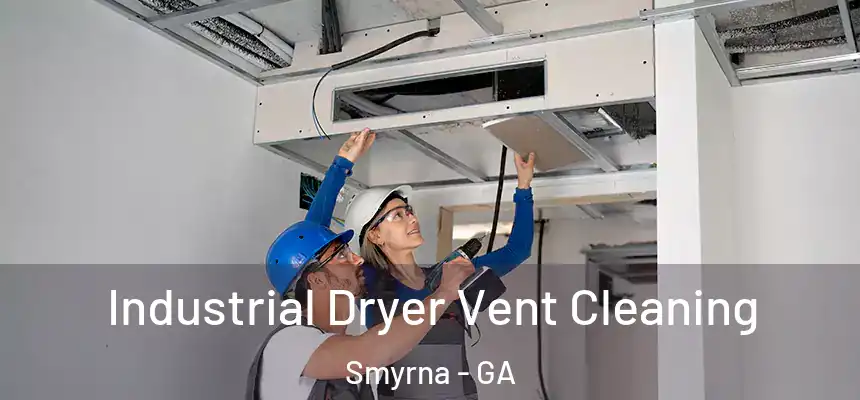  Industrial Dryer Vent Cleaning Smyrna - GA
