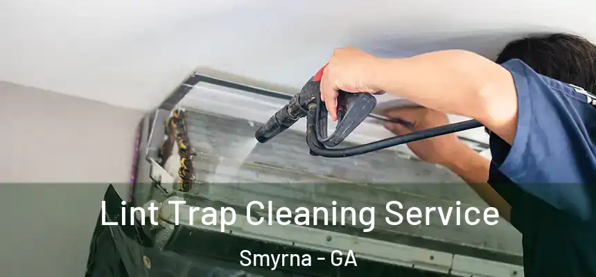  Lint Trap Cleaning Service Smyrna - GA
