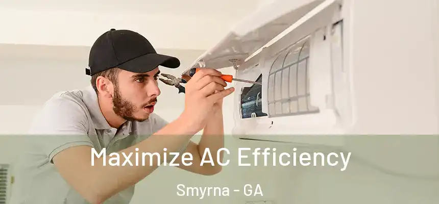 Maximize AC Efficiency Smyrna - GA