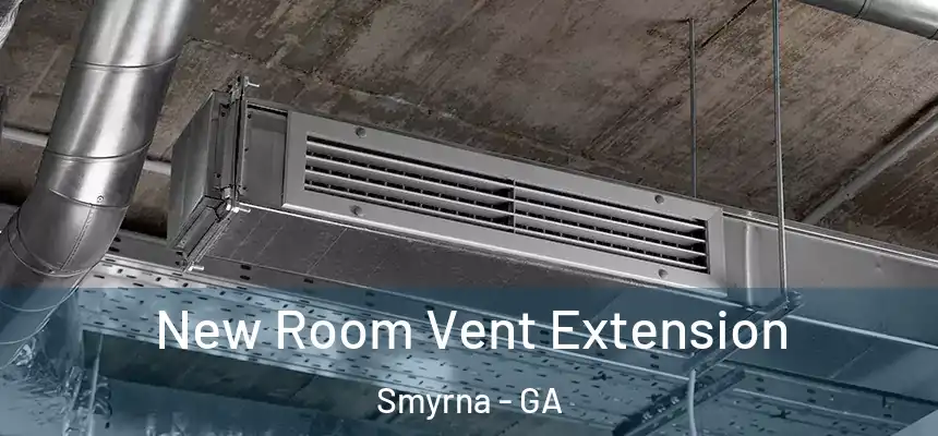 New Room Vent Extension Smyrna - GA