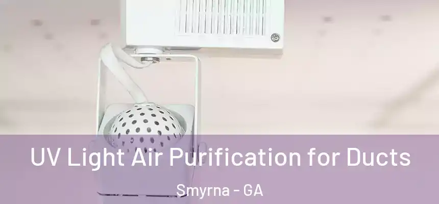  UV Light Air Purification for Ducts Smyrna - GA