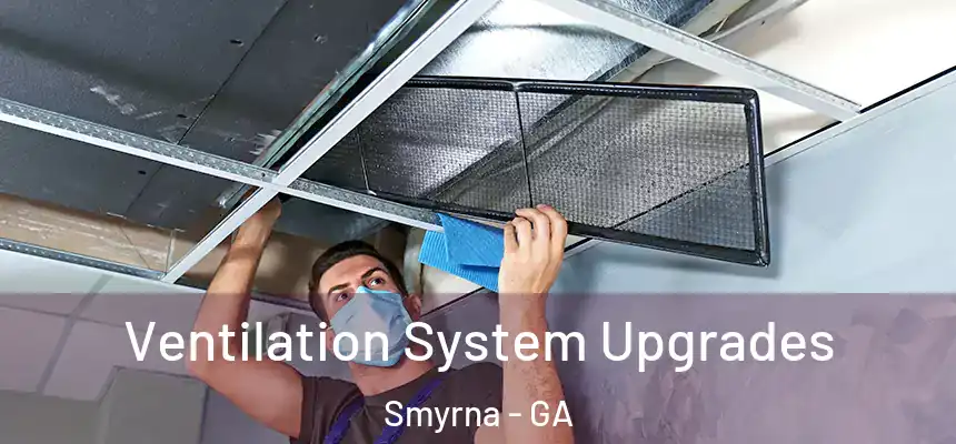 Ventilation System Upgrades Smyrna - GA
